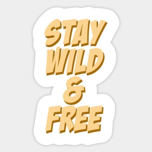 Stay wild & free Sticker